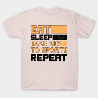 Eat Sleep Take Kids To Sports Repeat T-Shirt